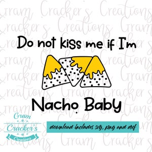 Kus me niet als ik Nacho ben baby SVG - Cricut en Silhouette Cut File - Texas Silhouette - SVG Png Dxf - baby