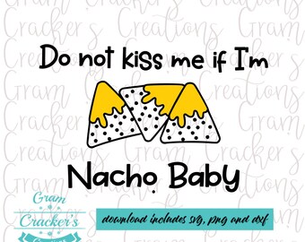 Do not kiss me if I'm Nacho baby SVG - Cricut and Silhouette Cut File - Texas Silhouette - SVG Png Dxf - baby