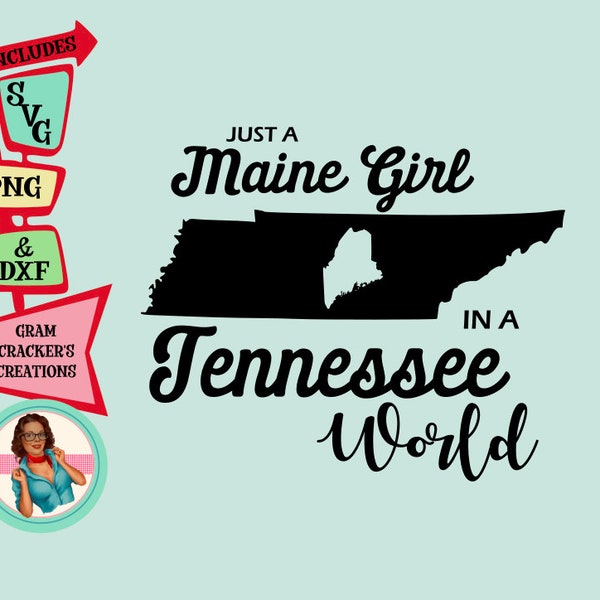 Maine girl in a Tennessee World svg, instant download , cut file for cricut, silhouette, mom Shirt, southern girl svg