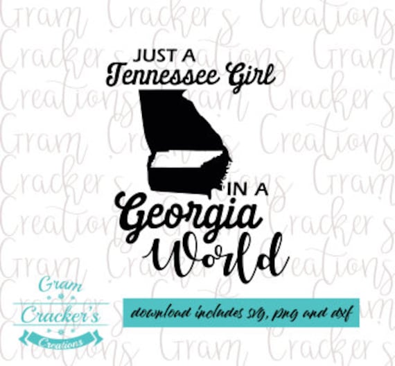 Download Just A Tennessee Girl In A Georgia World Georgia Home State Svg Cut File For Cricut And Silhouette