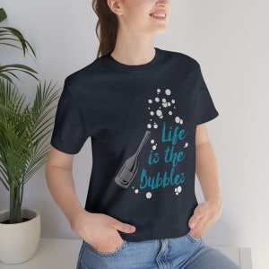 Life is the Bubbles - Unisex Jersey Short Sleeve Tee