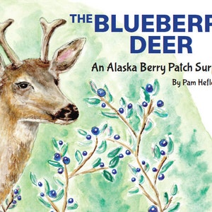 The Blueberry Deer - Alaska Children&#39;s book