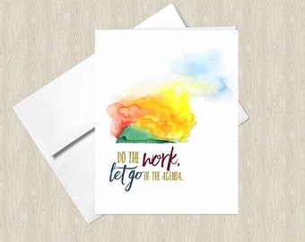 Do the work, let go of the agenda – Greeting Card Set – Set of 4