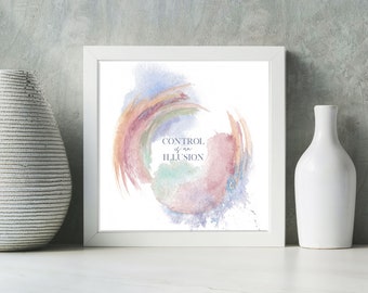 Control is an Illusion Art Print. Watercolor wall art. Modern art painting. Spiritual Zen meditation art. Inspirational quotes art.