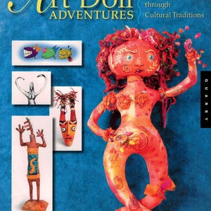 Art Doll Adventures Doll Book by Lisa Li Hertzi 128 pg Brand New Paperback Book – Color Photos