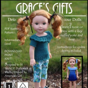 May include: Knitting pattern for a doll tunic or dress with a lacy ruffled yoke and hem. The pattern is designed for 14-14.5 inch dolls, such as Wellie Wishers by American Girl. The pattern includes instructions for ombre dyeing. The pattern is labeled "Refined & Ruffled - 14" and is designed by Becky Colvin.