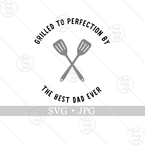 Download Fathers Day Svg Father S Day Svg Best Dad Ever Svg Grill Svg Father S Day Gift Svg Plate Svg Dad Svg Bbq Svg King Of The Grill Svg