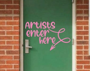 Artists Enter Here Vinyl Decal, Art Classroom Door Decal, Art Teacher Vinyl Decal, School Wall Decal, Art Teacher Classroom Wall Art