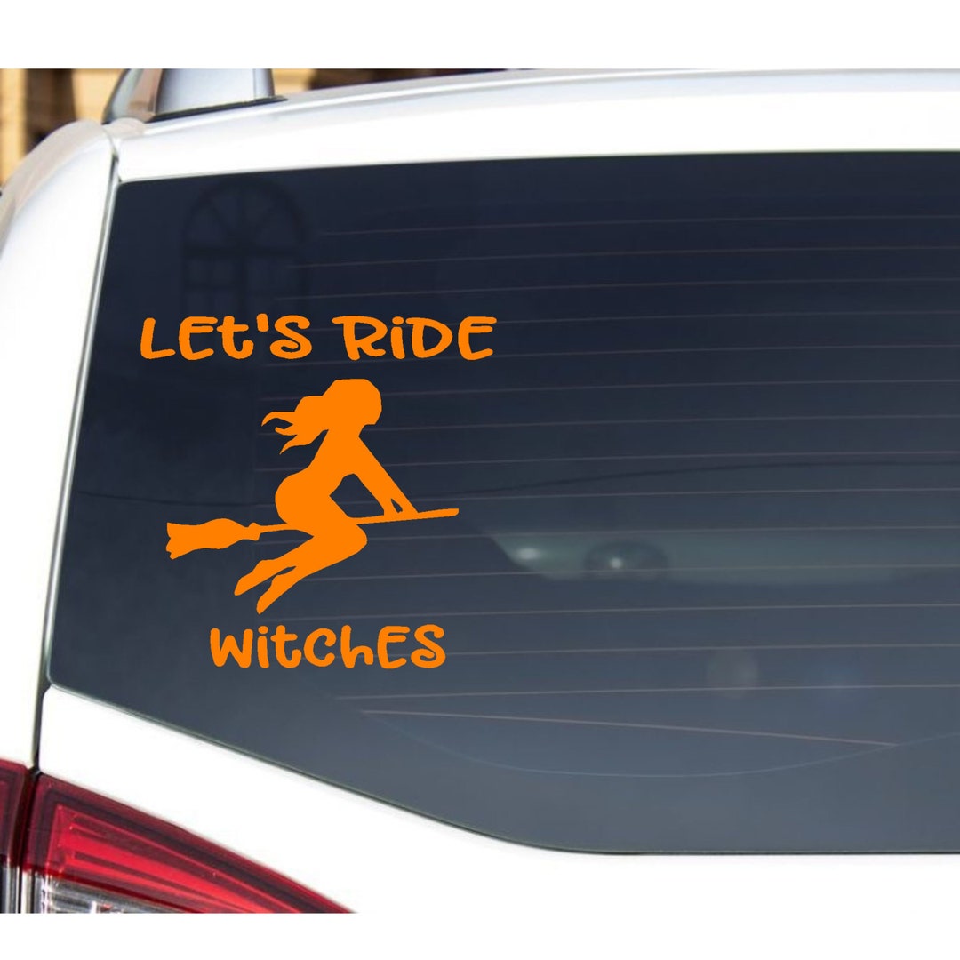 Let's Ride Witches Vinyl Car or Wall Decal, Sassy Gift for Friend ...
