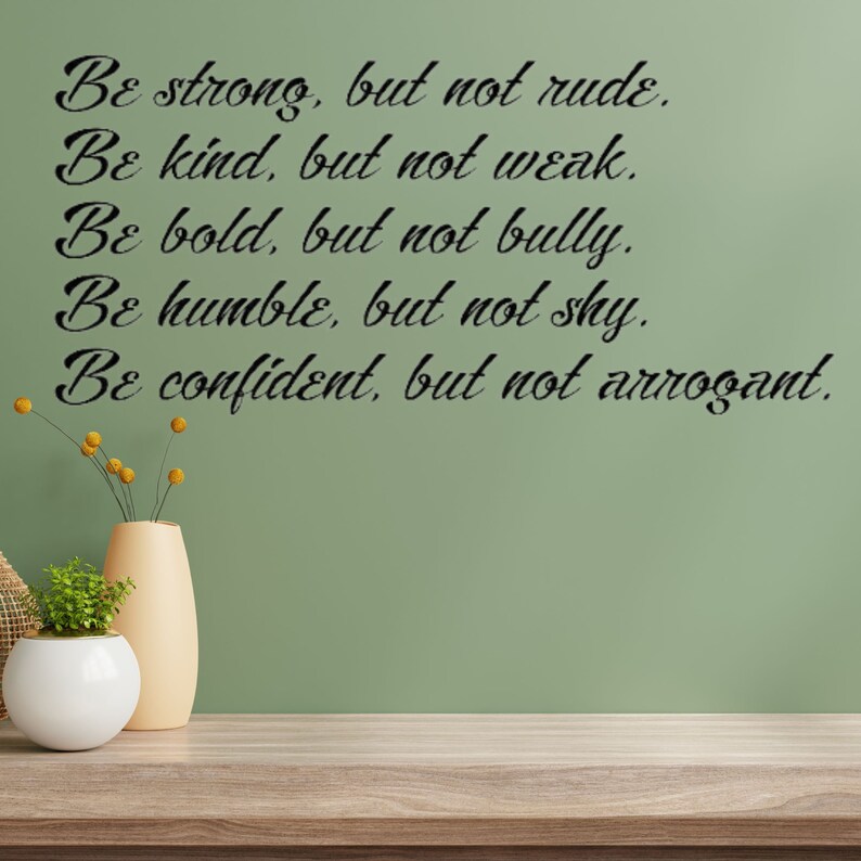 Be strong but not rude be kind but not weak Vinyl Wall Decal, inspirational wall decals, motivational wall decals, vinyl wall decal quotes image 3