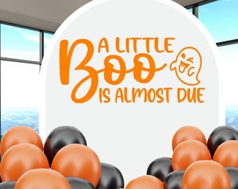 A Little Boo is Almost Due Vinyl Decal, Halloween Baby Shower sign, Cute Spooky Themed Baby Sprinkle, Removable Decal for Balloon Arch