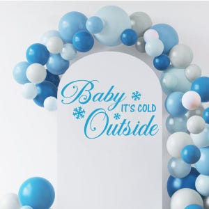 Baby It&#39;s Cold Outside Vinyl Decal Balloon Arch Winter baby Shower Sign New Baby Sprinkle Decor Snowflake Themed Gender Reveal Photo Op