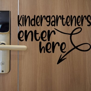 Kindergarteners Enter Here Vinyl Decal, Classroom Door Decal, Elementary Teacher Welcome Sign, Classroom Door Removable Stickers