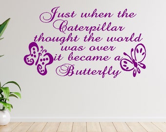 Just When the Caterpillar Thought That the World Was Over, It Became a ...