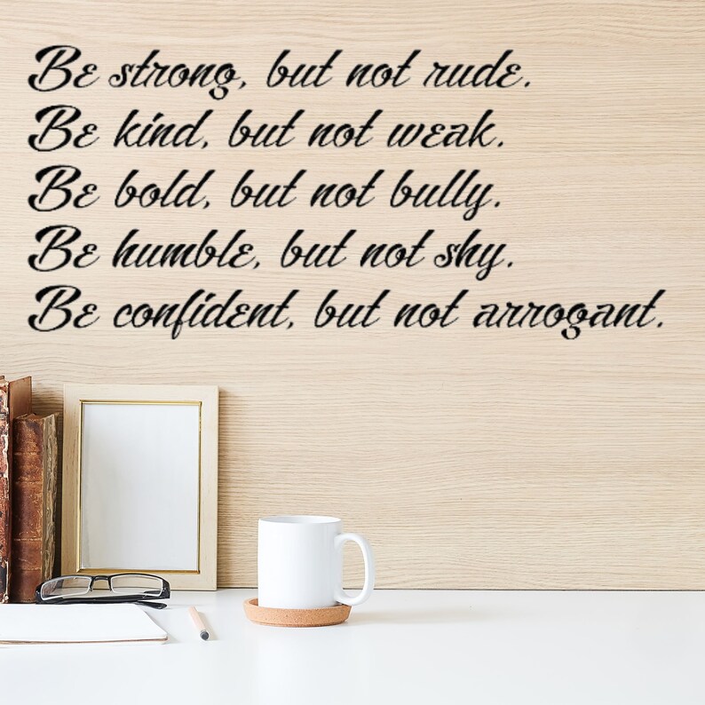 Be strong but not rude be kind but not weak Vinyl Wall Decal, inspirational wall decals, motivational wall decals, vinyl wall decal quotes image 4
