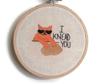 I knead you embroidery, cat embroidery, embroidered hoop art, embroidered wall art, embroidery