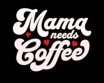 Mama Needs Coffee Sticker Funny Mom Decal Vinyl Water Resistant Laptop Tumbler Car Gift