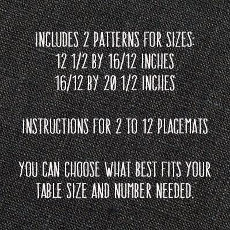 May include: Text on a black fabric background that reads: "INCLUDES 2 PATTERNS FOR SIZES: 12 1/2 BY 16/12 INCHES 16/12 BY 20 1/2 INCHES INSTRUCTIONS FOR 2 TO 12 PLACEMATS YOU CAN CHOOSE WHAT BEST FITS YOUR TABLE SIZE AND NUMBER NEEDED."