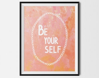 Be Yourself - 8x10 Inspirational Print, Inspirational Quote, Wall Art, Motivational Printable Art - Quote Printable - INSTANT DOWNLOAD
