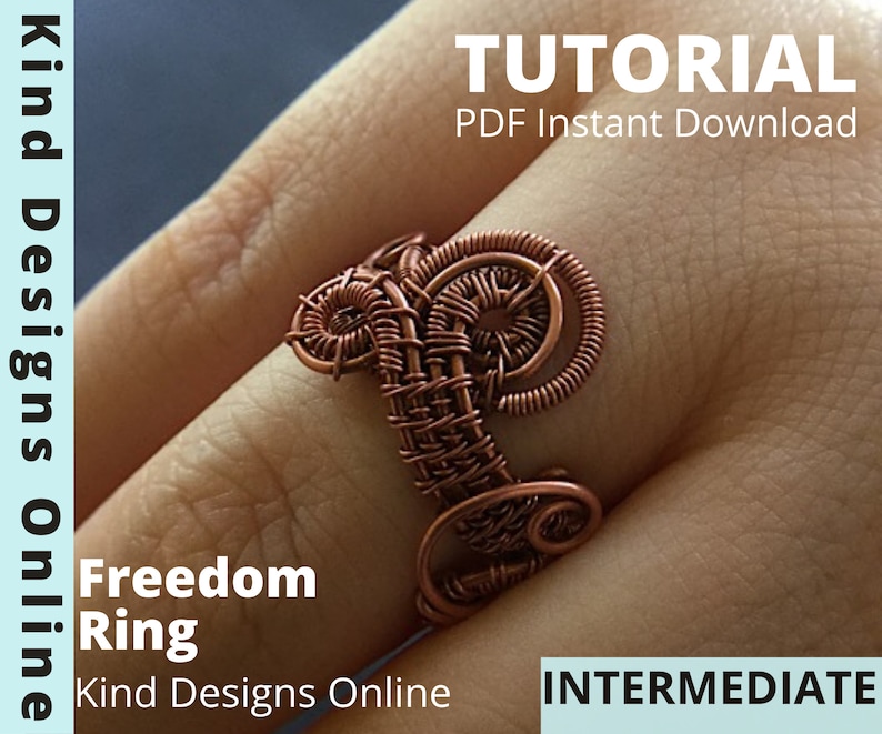 May include: Copper wire ring with intricate woven design, worn on a finger. The ring is labeled "Freedom Ring" and the image includes the text "TUTORIAL PDF Instant Download" and "INTERMEDIATE". The text "Kind Designs Online" is also visible.