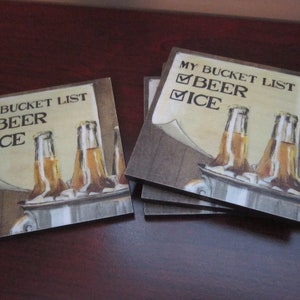 Set of 4 coasters w/ images of a bucket of iced down beer and Bucket List. Wonderful fun gift idea for any beer lover!