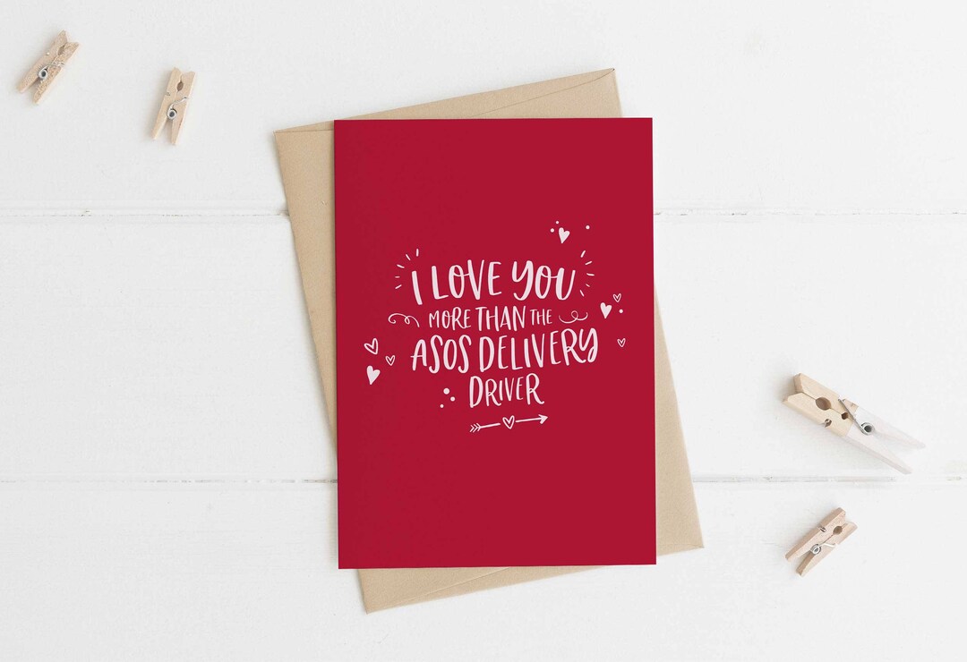 Funny Valentines Card 'I Love You More Than the Asos Delivery Driver