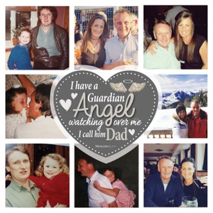 May include: A collage of photos showing a family with the text "I have a Guardian Angel watching over me I call him Dad" in a heart shape.