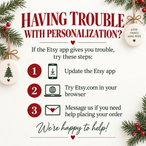 May include: An informational graphic titled HAVING TROUBLE WITH PERSONALIZATION? with instructions to update the Etsy app, use a browser, or send a message. The text is surrounded by green pine branches and two white Christmas ornaments.