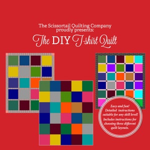 May include: A red background with the text "The Scissortail Quilting Company proudly presents: The DIY T-shirt Quilt." Three colorful quilt designs are shown. A circular graphic states "Easy and fun! Detailed instructions suitable for any skill level! Includes instructions for choosing three different quilt layouts."