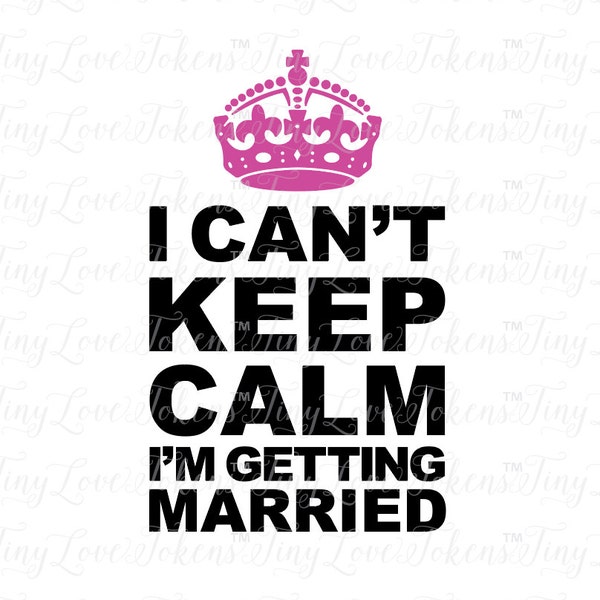 I Can't Keep Calm I'm Getting Married SVG Design for Silhouette and other craft cutters (.svg/.dxf/.eps/.pdf)