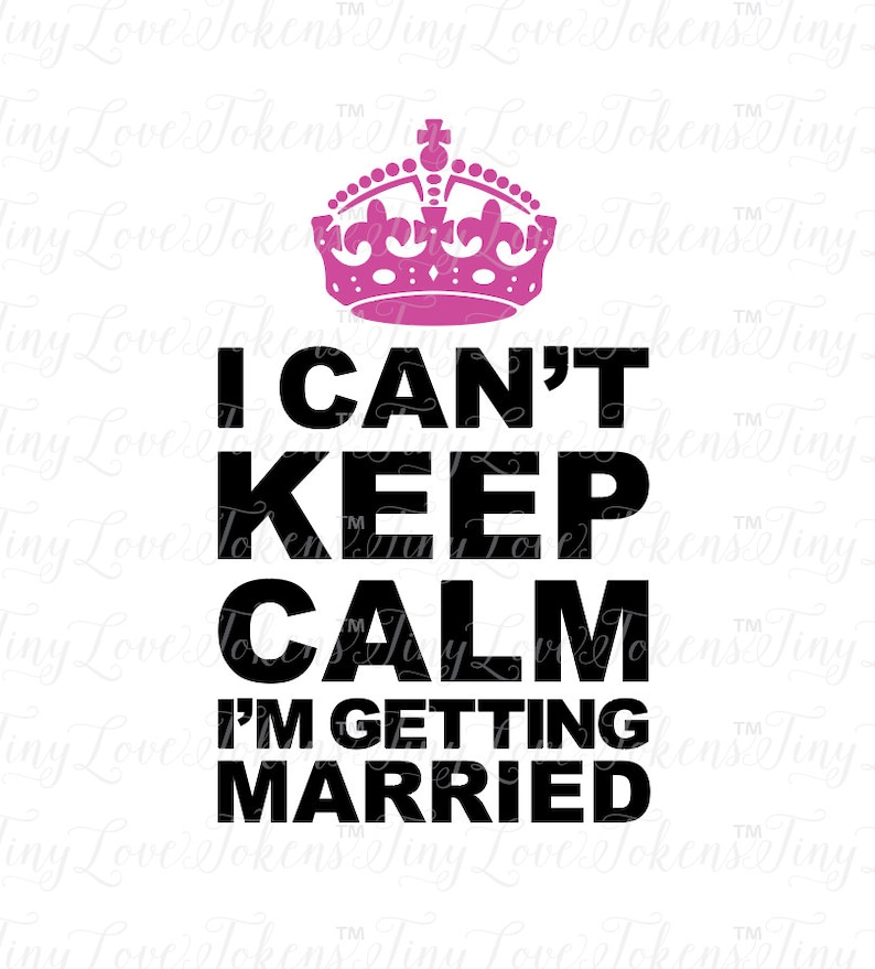 I Can't Keep Calm I'm Getting Married SVG Design for Silhouette and other craft cutters .svg/.dxf/.eps/.pdf image 1