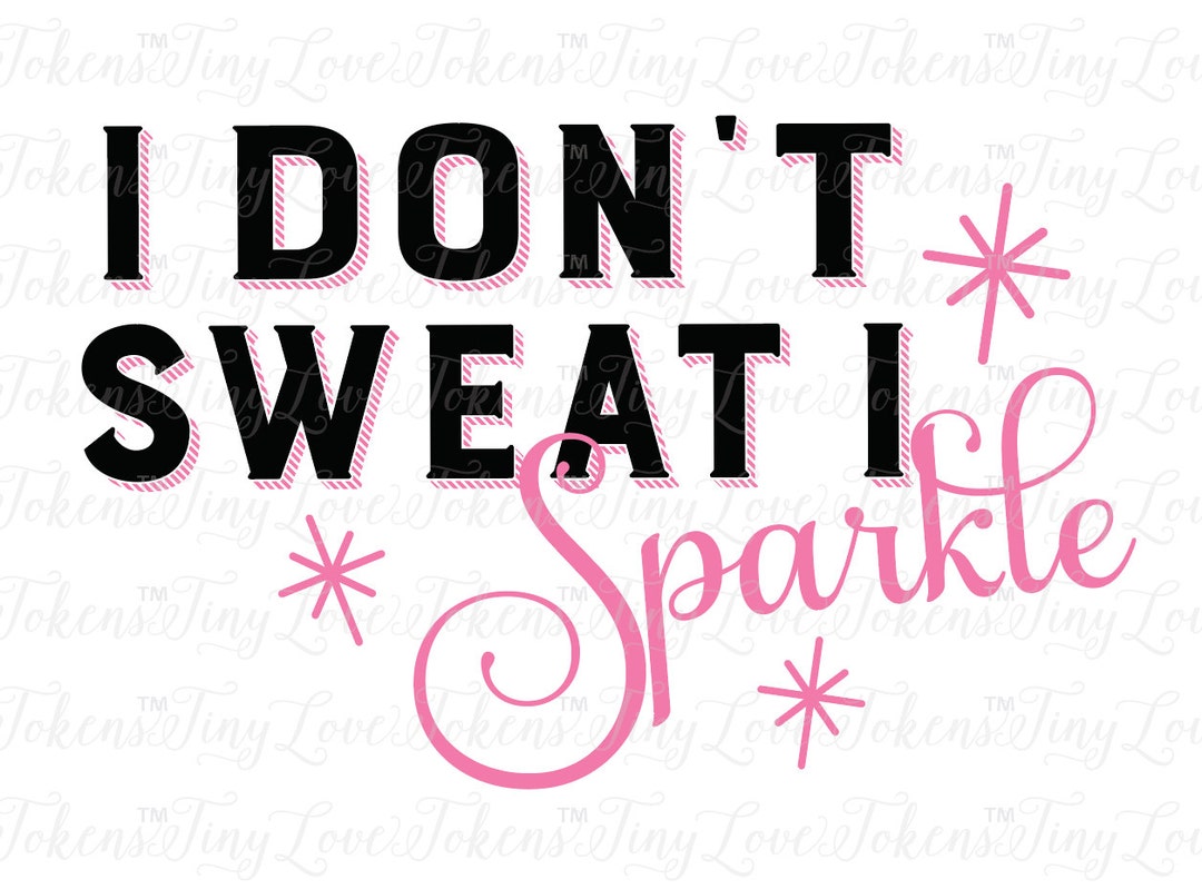 I Don't Sweat I Sparkle SVG Design for Silhouette and Other Craft