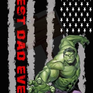 May include: A green Hulk character with a purple waistband, standing in front of a red, white, and blue American flag with the text "BEST DAD EVER" on the left side of the image.