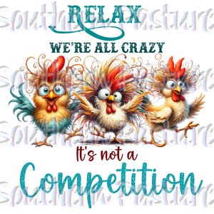 Relax we’re all crazy Chickens
