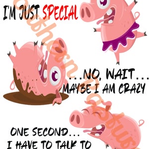 I’m not crazy, I’m special pigs png
