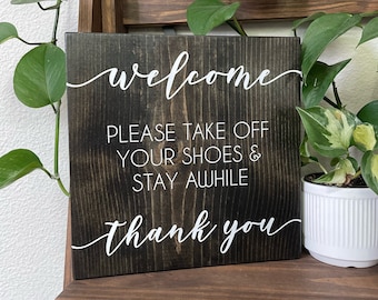 Welcome - Please Take Off Your Shoes & Stay Awhile Wood Sign - Thank You - Porch Sign