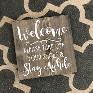 Welcome - Please Take Off Your Shoes & Stay Awhile Wood Sign