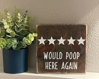 5 Stars Would Poop Here Again Wood Sign - Bathroom Decor - Wall Art