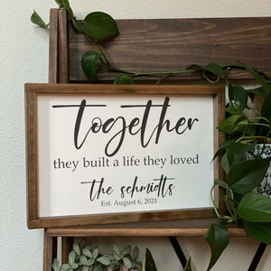 Together They Built A Life They Loved Home Decor Sign