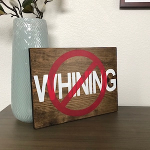 No Whining Wood Sign - Teacher Gift - Funny Gift - Parent Gift