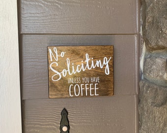 No Soliciting Unless You Have Coffee Wood Sign - Funny Porch Sign - Porch Decor