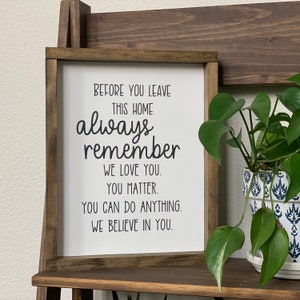 Inspirational Wood Sign: Before You Leave This Home, Always Remember