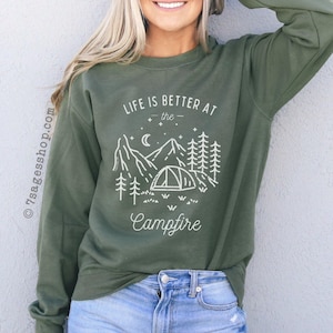 Life Is Better at the Campfire Sweatshirt, Camping Sweatshirt, Camping Gift, Camping Shirt, Camping Sweaters, Outdoorsy, Unisex Crewneck