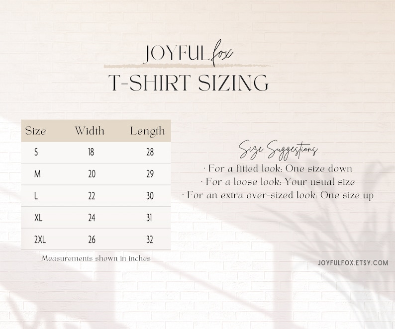 May include: T-shirt sizing chart with measurements in inches for sizes S, M, L, XL, and 2XL. The chart includes width and length measurements for each size. Size suggestions are provided for a fitted, loose, or extra over-sized look.