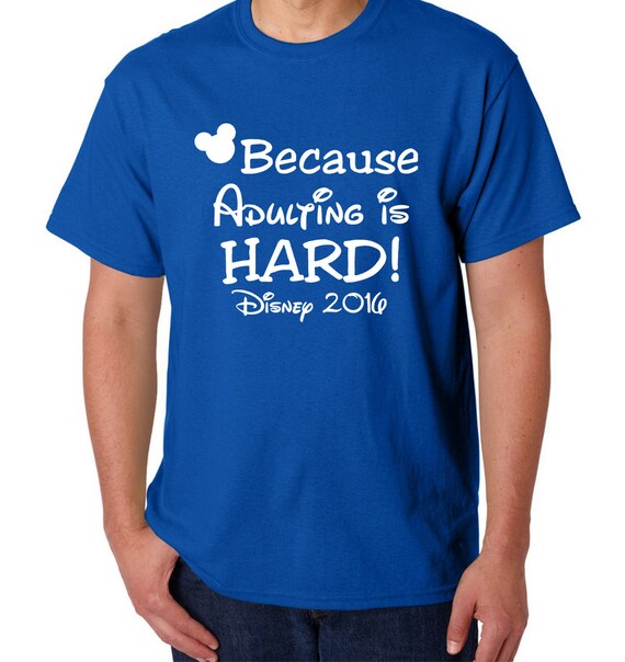 Disney Because Adulting Is Hard Disney Family Vacation Tee Shirt Tops Tees Clothing Mahilacollegekhagaul Com