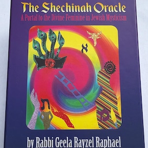 May include: A rectangular box with the title "The Shechinah Oracle" and the subtitle "A Portal to the Divine Feminine in Jewish Mysticism." The cover features colorful abstract art with a peacock feather design and the name "Rabbi Geela Rayzel Raphael."