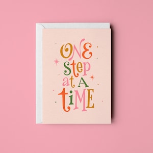 One Step at a Time – Greeting Card • Love Note • Stationery • Encouraging Phrase • Snail Mail