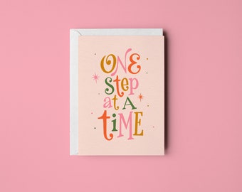 One Step at a Time – Greeting Card • Love Note • Stationery • Encouraging Phrase • Snail Mail