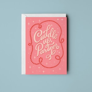 Cuddle Up, Partner – Greeting Card • Love Note • Stationery • Encouraging Phrase • Snail Mail • Anniversary Card • Valentine's Day