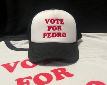 Vote For Pedro Trucker Hat- HAND EMBROIDERED